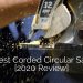 7 Best Corded Circular Saws [2020 Review] | Home Remodeling Contractors