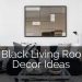 17 Black Living Room Decor Ideas