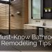 7 Must-Know Bathroom Remodeling Tips | Home Remodeling Contractors
