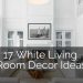 17 White Living Room Decor Ideas