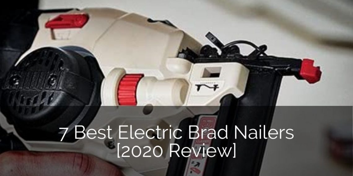 7 Best Electric Brad Nailers [2020 Review] | Home Remodeling Contractors