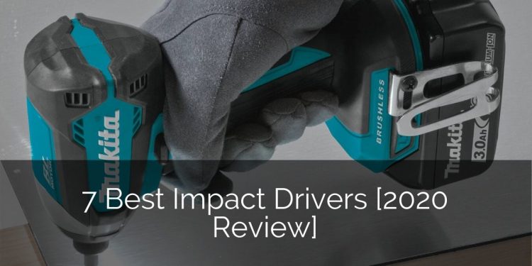 7 Best Impact Drivers [2020 Review] | Home Remodeling Contractors
