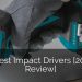 7 Best Impact Drivers [2020 Review] | Home Remodeling Contractors