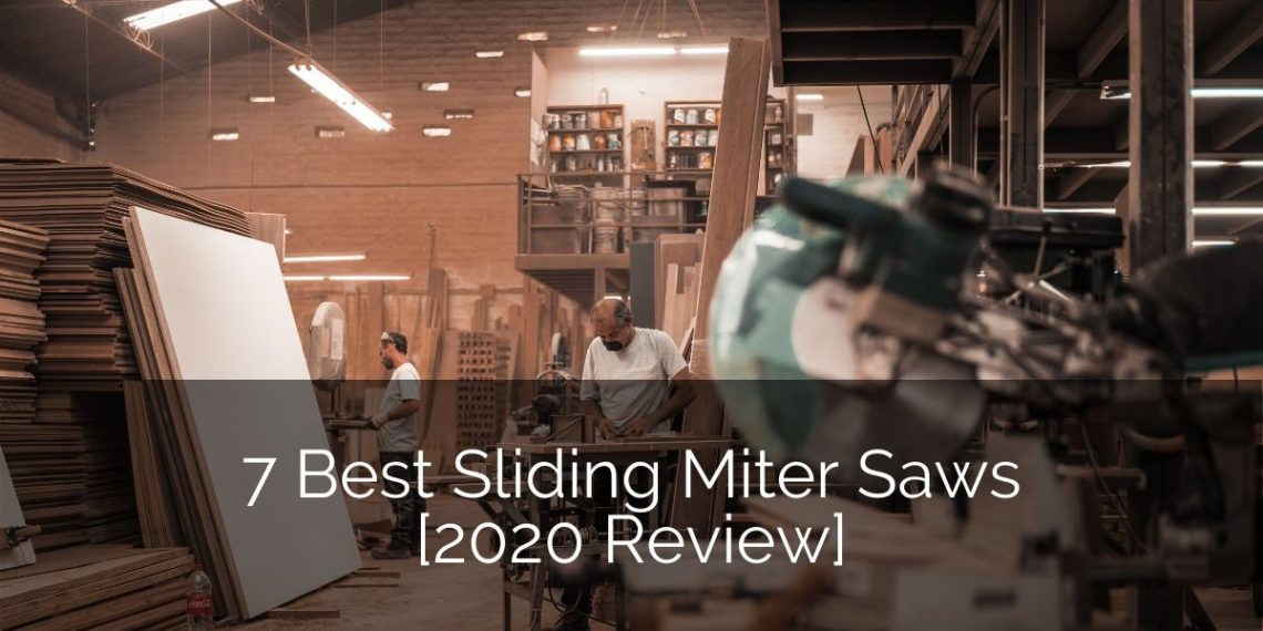 7 Best Sliding Miter Saws [2020 Review] | Home Remodeling Contractors