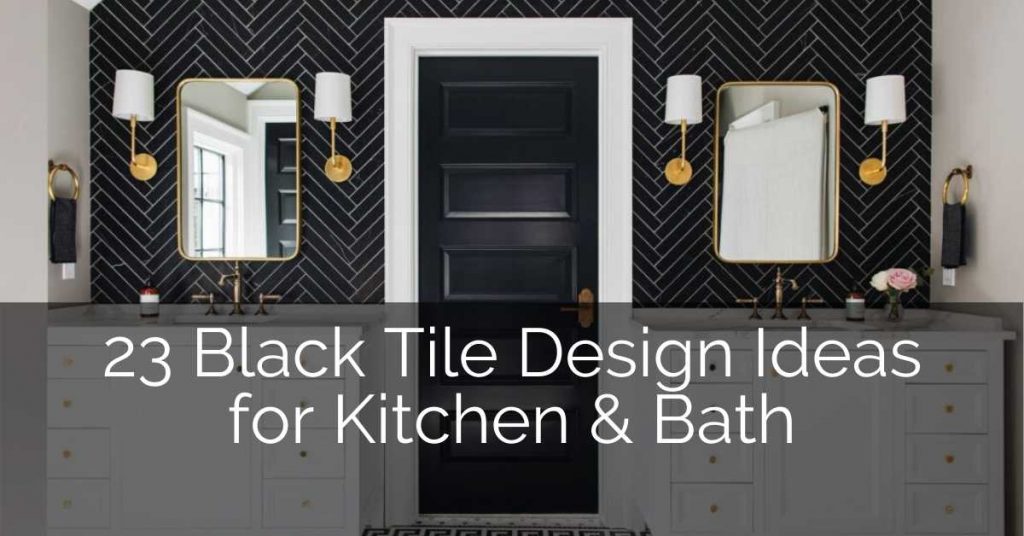 23 Black Tile Design Ideas For Your Kitchen & Bath