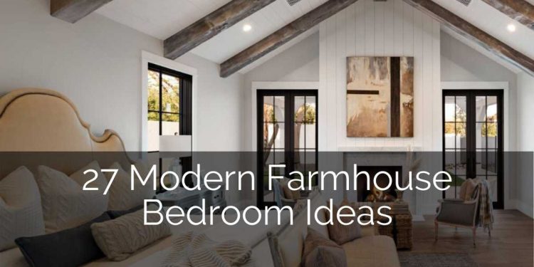 27 Modern Farmhouse Bedroom Ideas