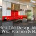 23 Red Tile Design Ideas For Your Kitchen & Bath
