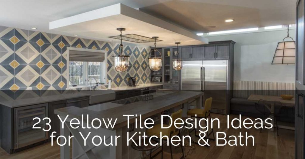 23 Yellow Tile Design Ideas for Your Kitchen & Bath