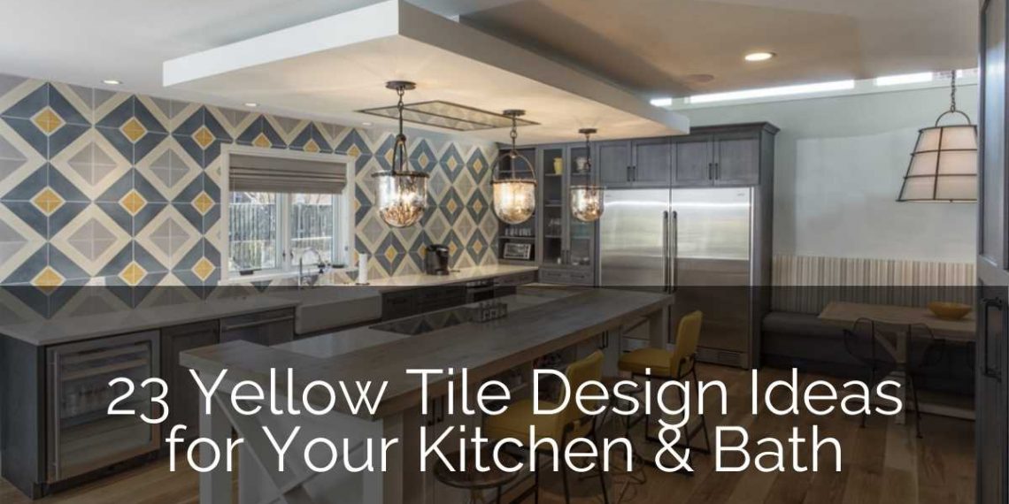 23 Yellow Tile Design Ideas for Your Kitchen & Bath